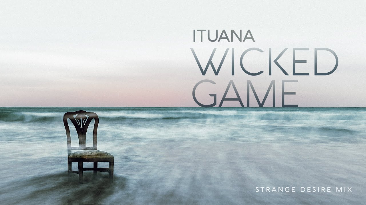 Wicked Game (Strange Desire Mix) - Original By Chris Isaak