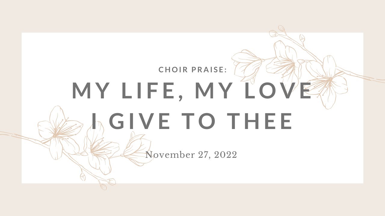 My Life, My Love, I Give to Thee (Hymn 351)