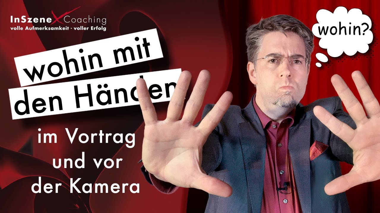 wohin mit den H&auml;nden - abgekl&auml;rt vortragen durch gezielte Gestik - InSzeneCoaching Erfolgs Video 57