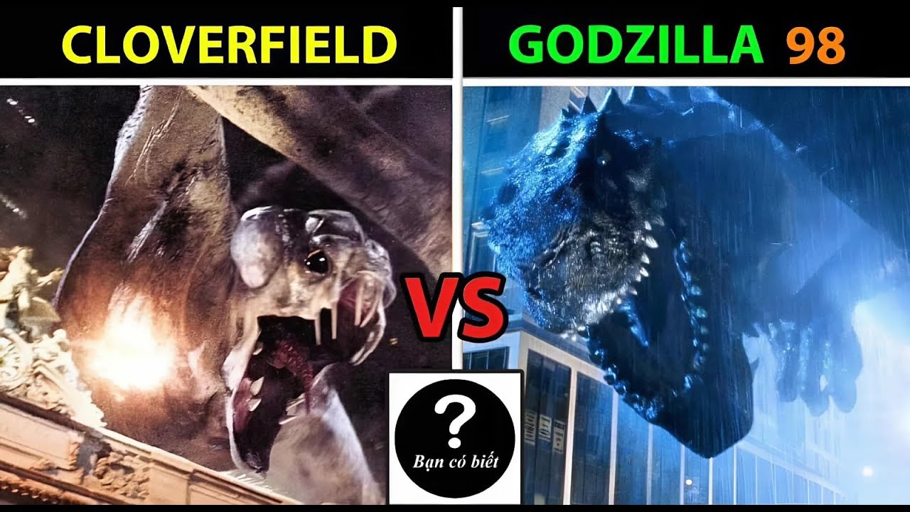 Godzilla 98 vs Cloverfield, con nào sẽ thắng 194 - Bạn Có Biết?