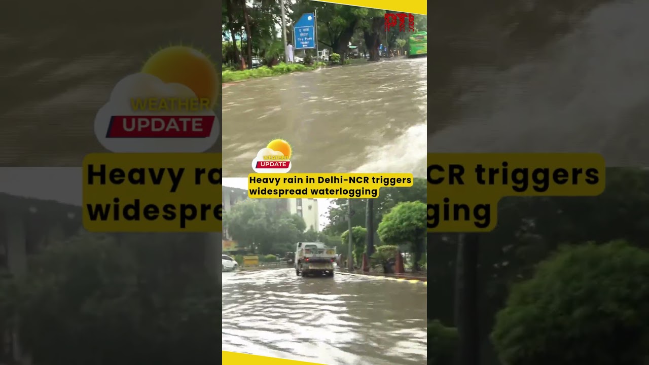 Heavy rain in Delhi-NCR triggers widespread waterlogging