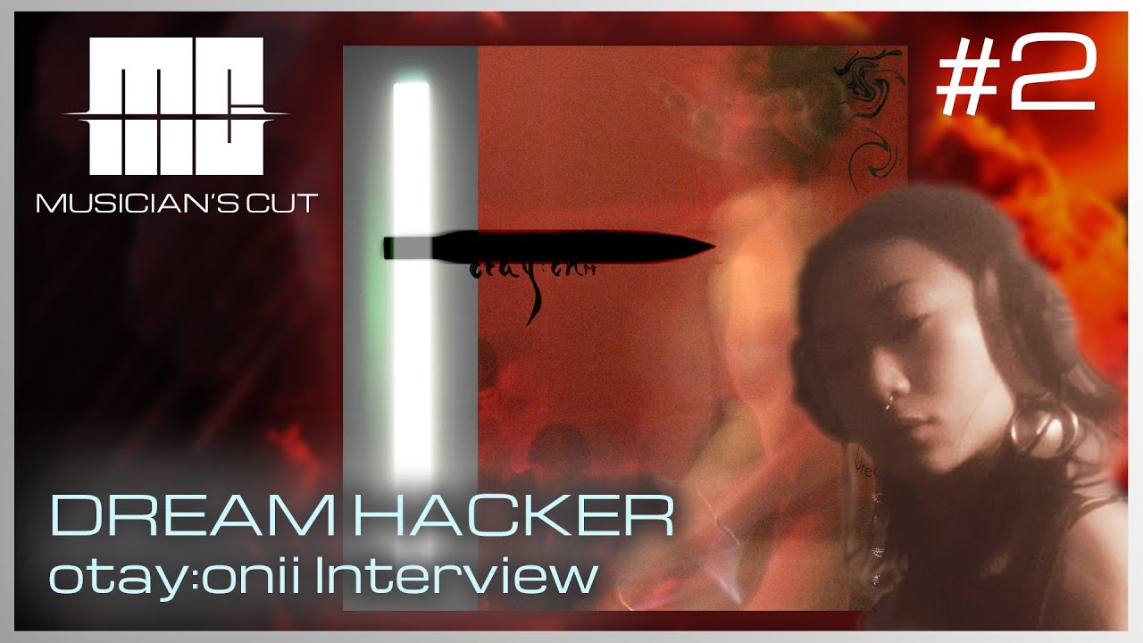 Musician's Cut EP2: Dream Hacker - otay:onii Interview | @otayonii
