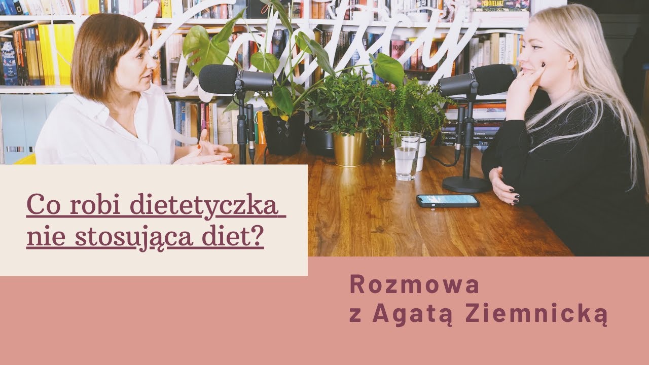 Co robi dietetyczka nie stosująca diet? Rozmowa z Agatą Ziemnicką