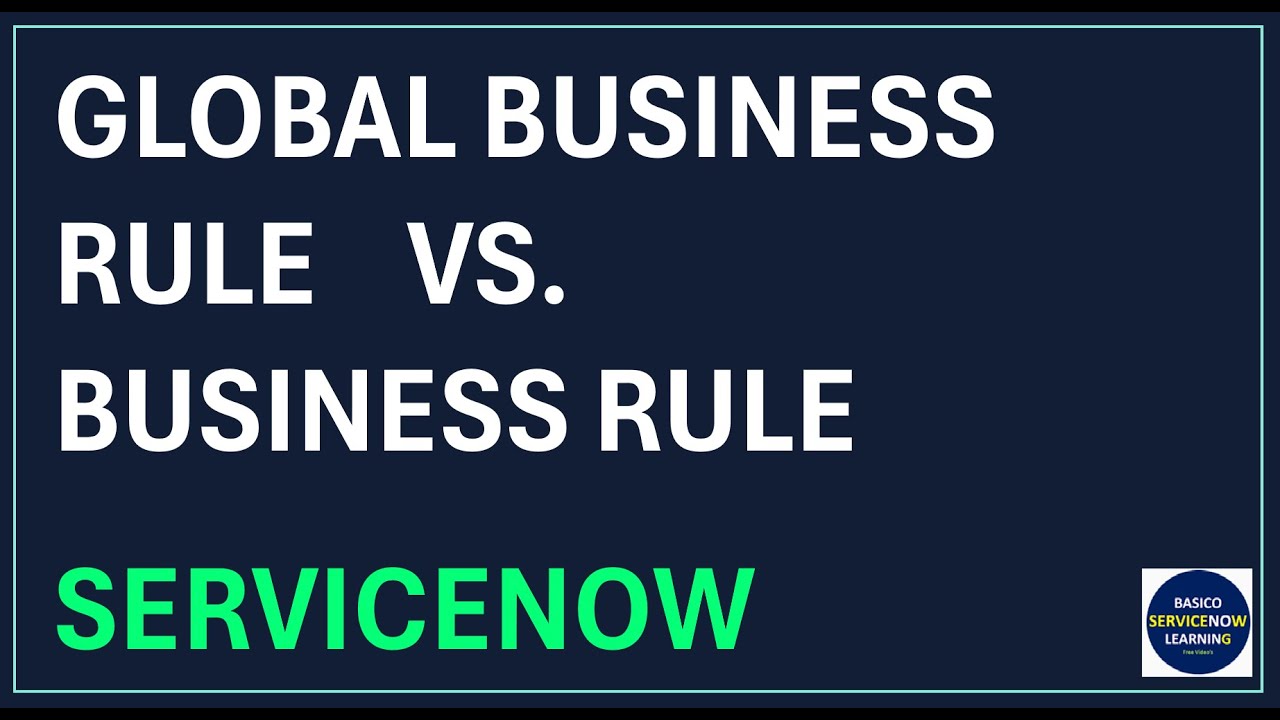 What is Global Business Rule in ServiceNow | Business Rule vs Global Business Rule