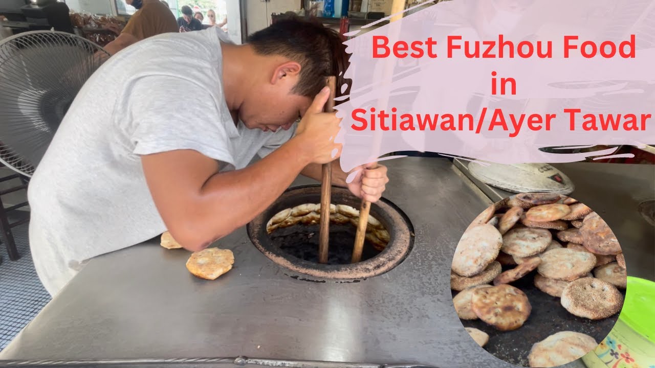 The Best Fuzhou Food in Sitiawan / Ayer Tawar 实兆远/爱大华 美食