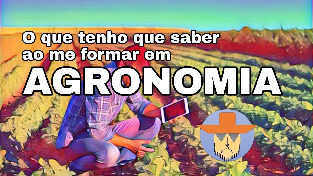 AGRONOMIA | Tem que saber o que, quando se forma?