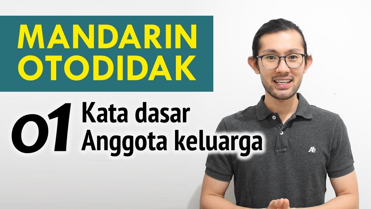 Belajar Mandarin Otodidak 01: Kata-kata Dasar dan Anggota Keluarga