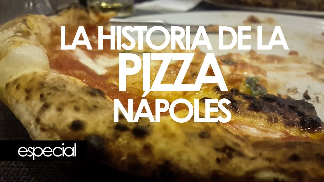 LA HISTORIA DE LA PIZZA, NÁPOLES (ESPECIAL)
