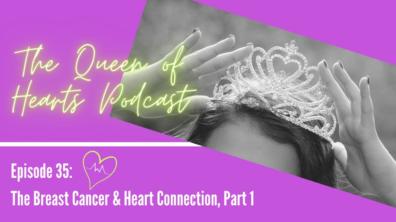 Episode 35: The Breast Cancer and Heart Connection, Part 1