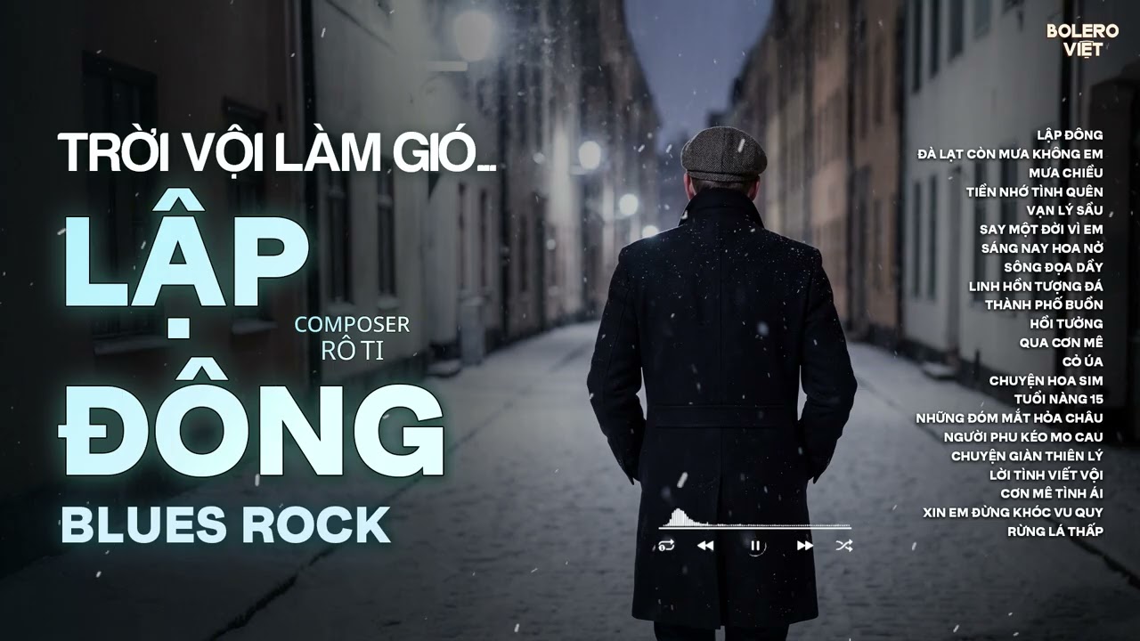 LẬP ĐÔNG  BLUES ROCK | RÔ TI | NHẠC ROCK BUỒN HOT TIKTOK | TRỜI VỘI LÀM GIÓ LẬP ĐÔNG LÁ KIA THAY MÀU