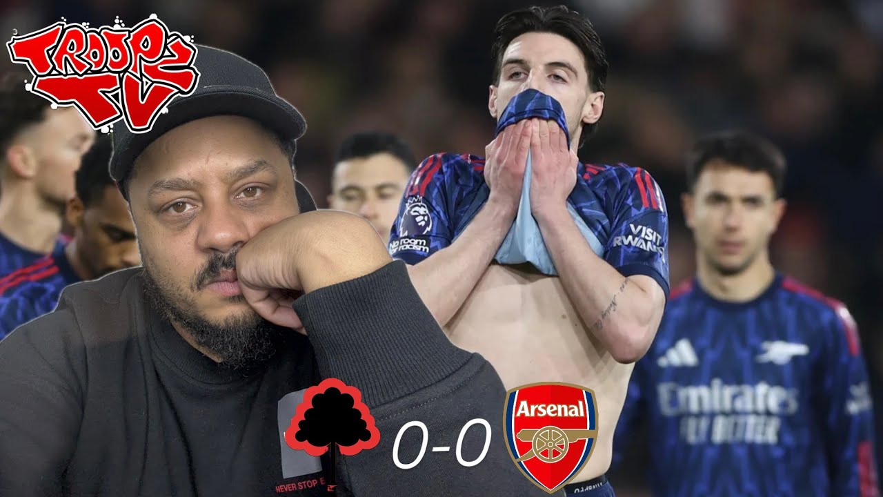 Nottingham Forest 0-0 Arsenal | Troopz Match Reaction | ARTETA NEEDS TO STOP BEING A COWARD!!