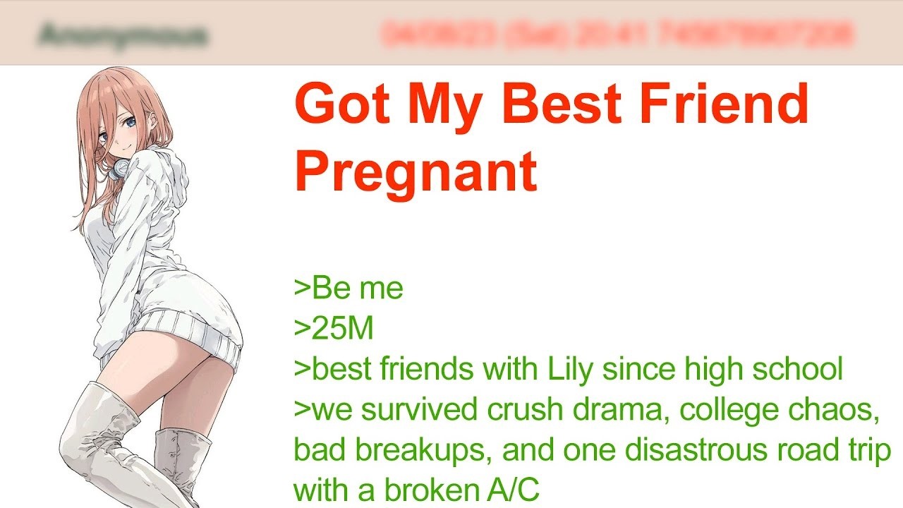 Got My Best Friend Pregnant  4Chan Greentext Stories