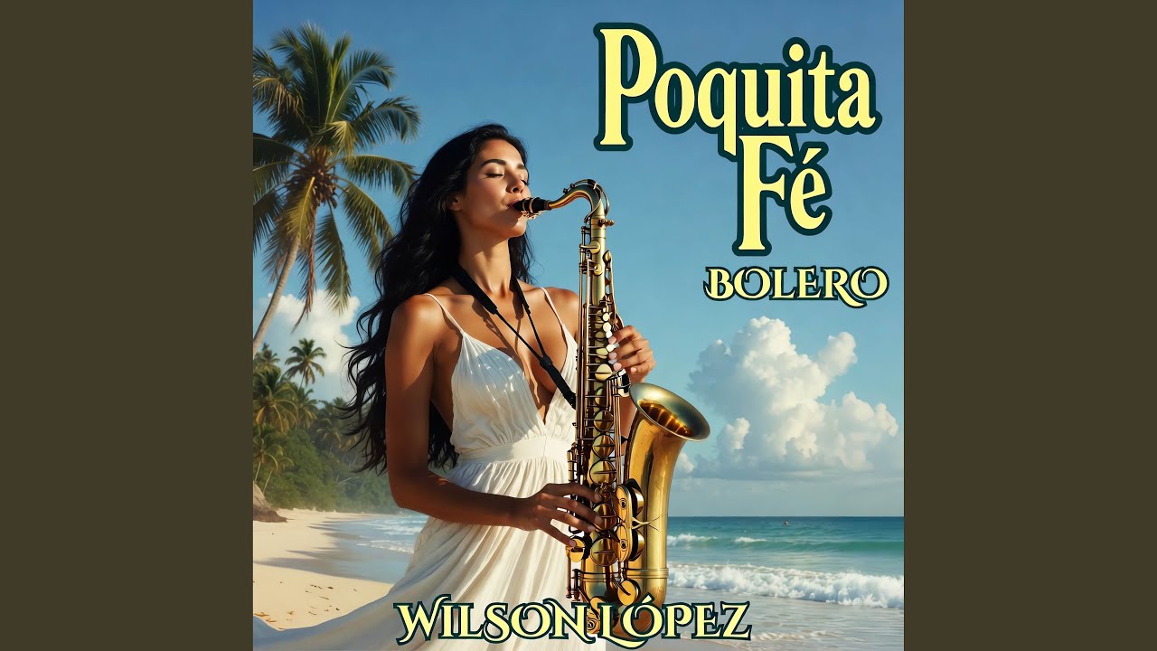 POQUITA FÈ bolero WILSON LÒPEZ