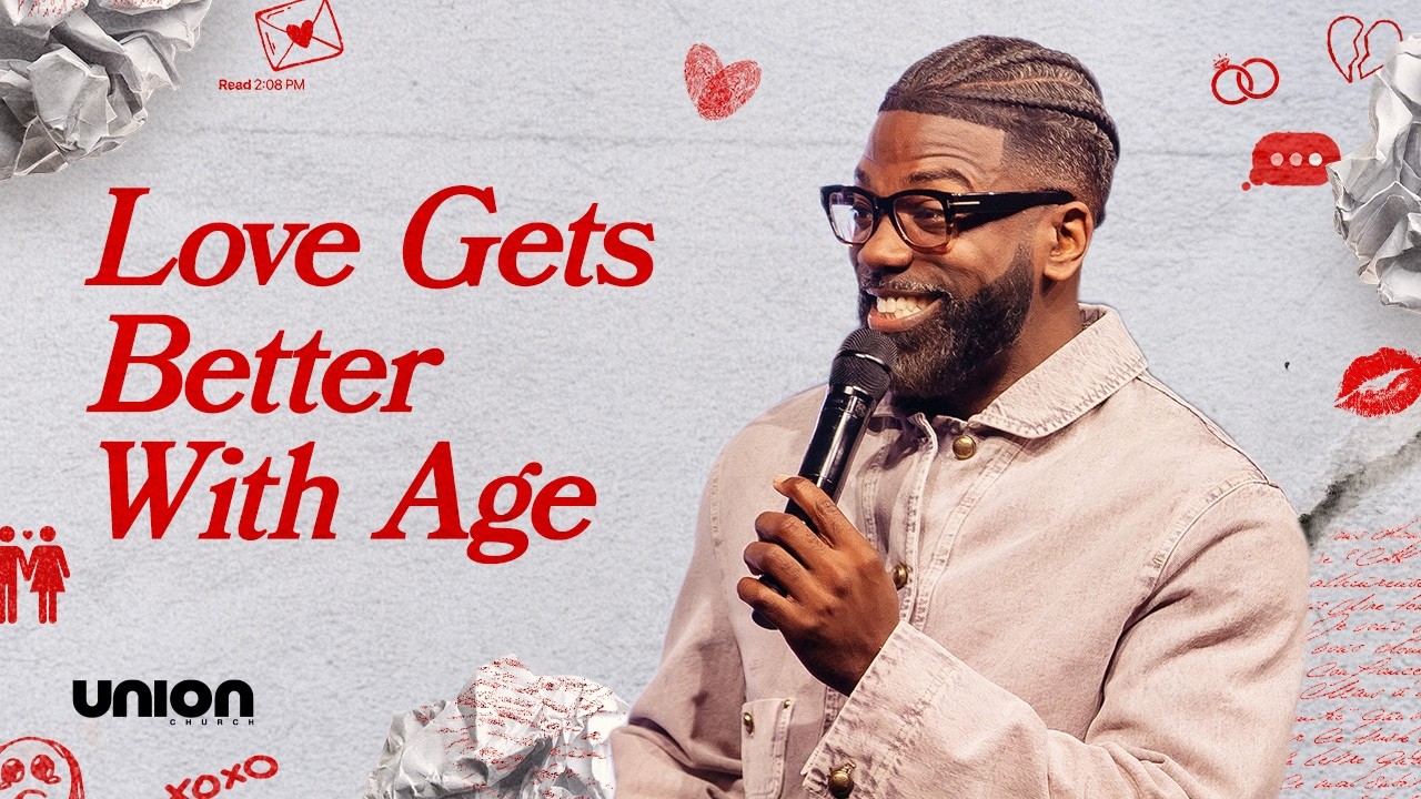Love Gets Better With Age | Pastor Stephen Chandler | Union Church