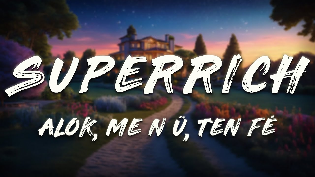 Alok, me n &uuml;, Ten F&eacute; - Superrich (Lyrics)
