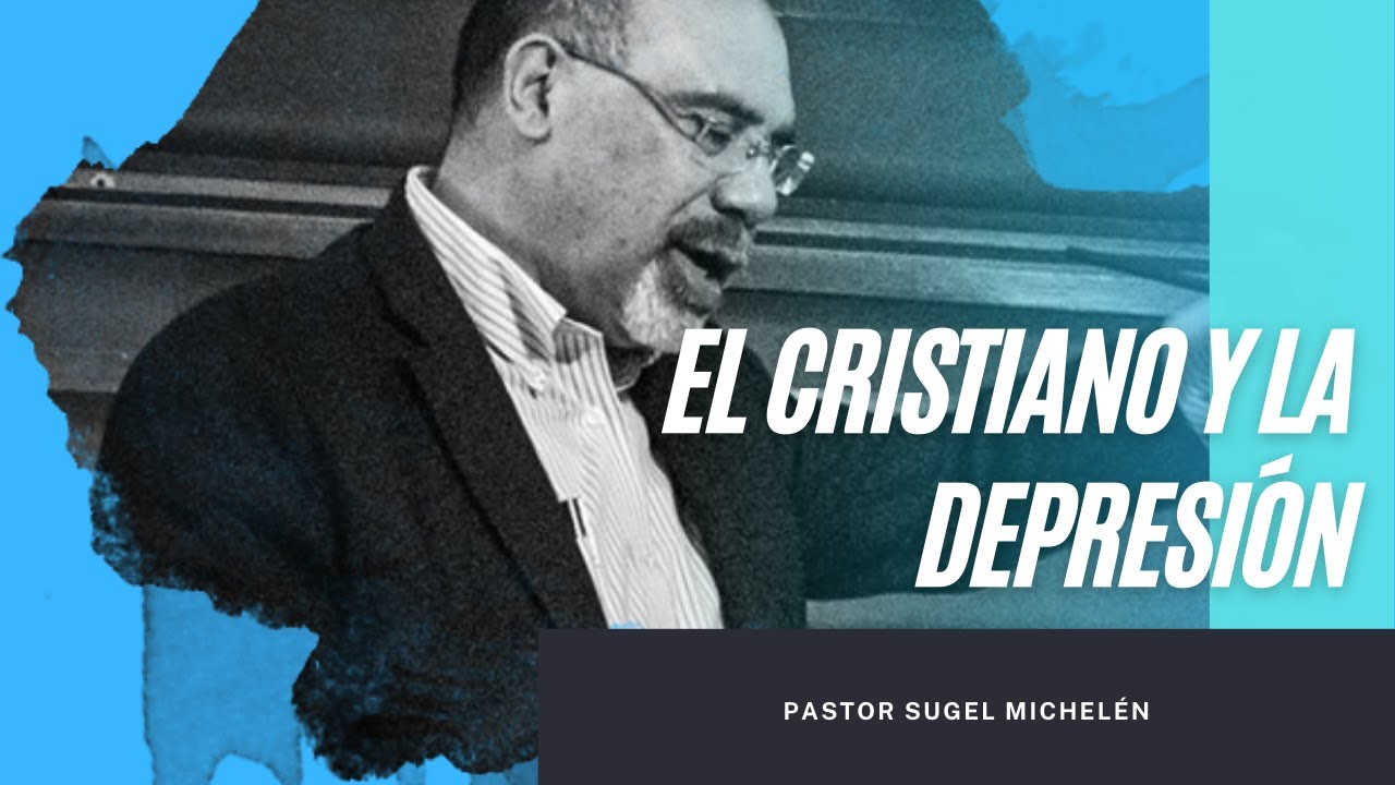 El Cristiano y la Depresión - Sugel Michelén