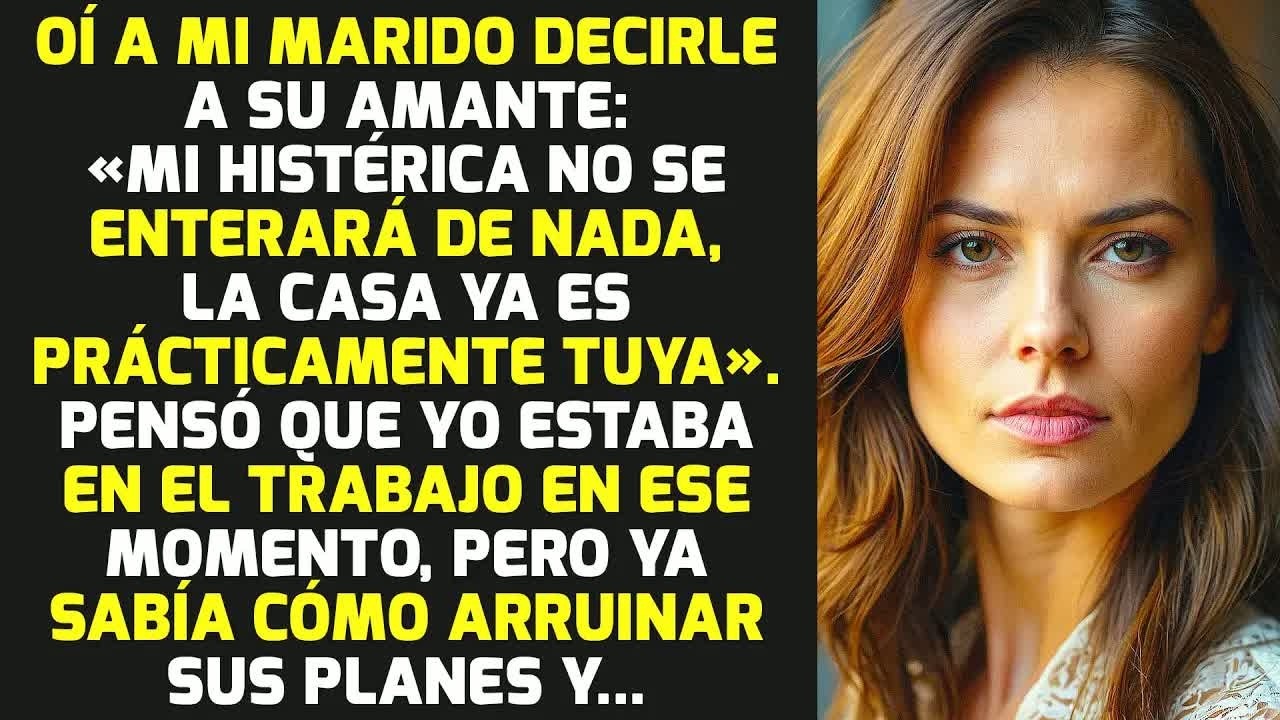 Escuché A Mi Esposo Decirle A Su Amante: 
