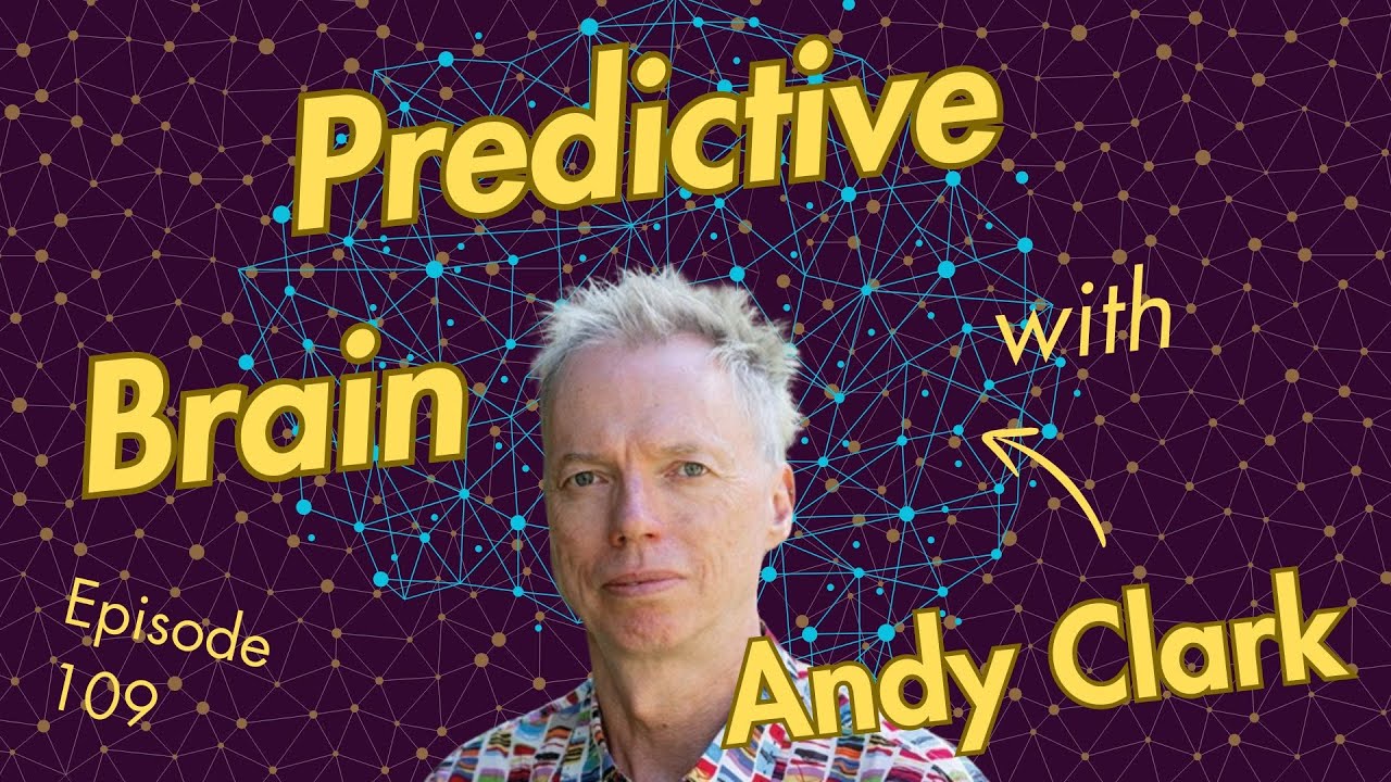 109. Predictive Brain with Andy Clark
