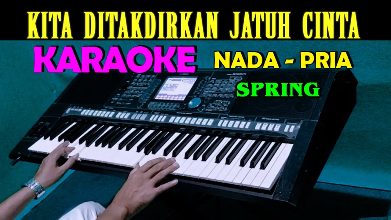 KITA DITAKDIRKAN JATUH CINTA - Spring | KARAOKE Nada Pria