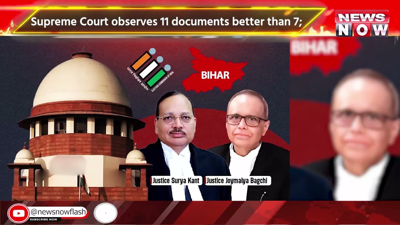 Supreme Court observes 11 documents better than 7; Calls Bihar SIR 'voter friendly&rsquo;