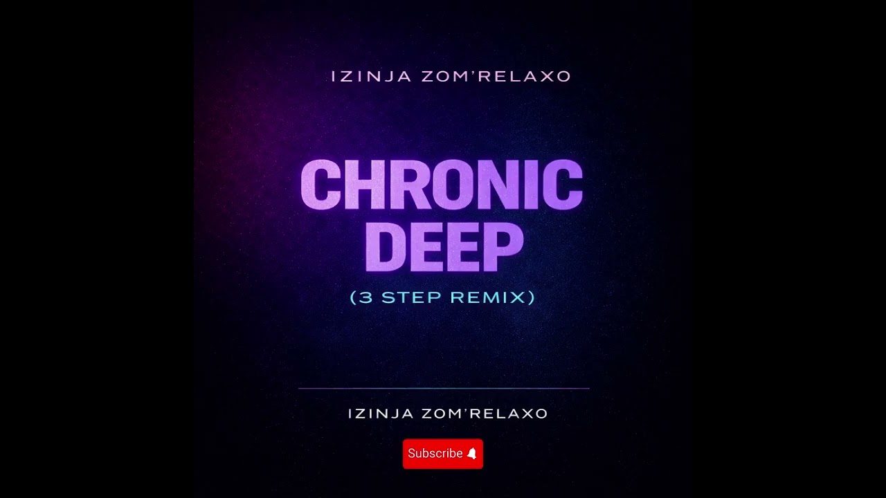 Chronic Deep (3 Step Remix) by Izinja Zom'Relaxo