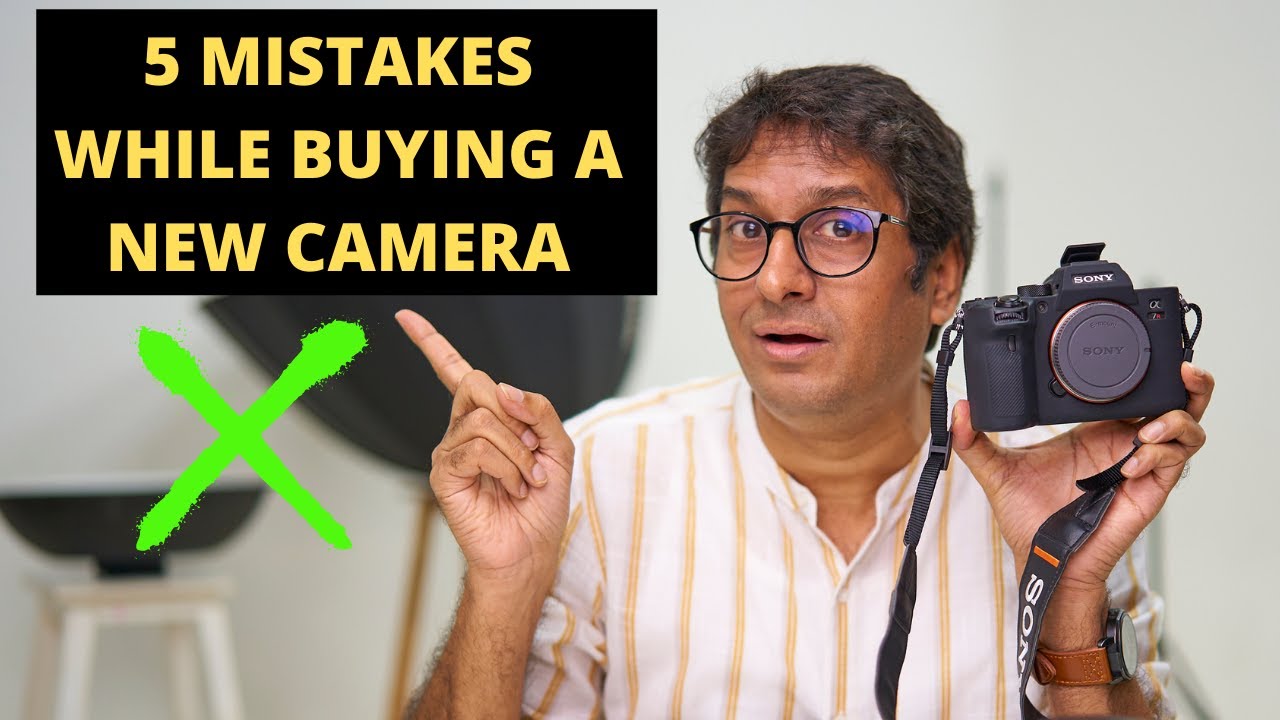 5 MISTAKES WHILE BUYING A NEW CAMERA