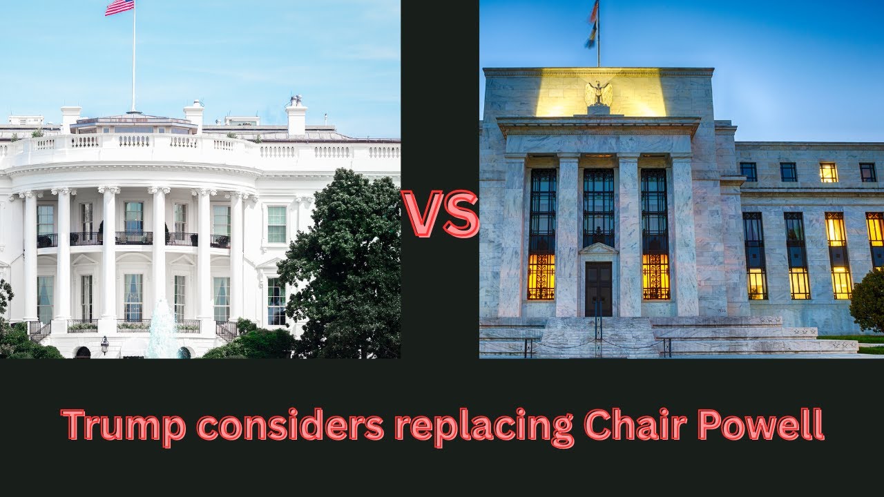Trump considers replacing Chair Powell!