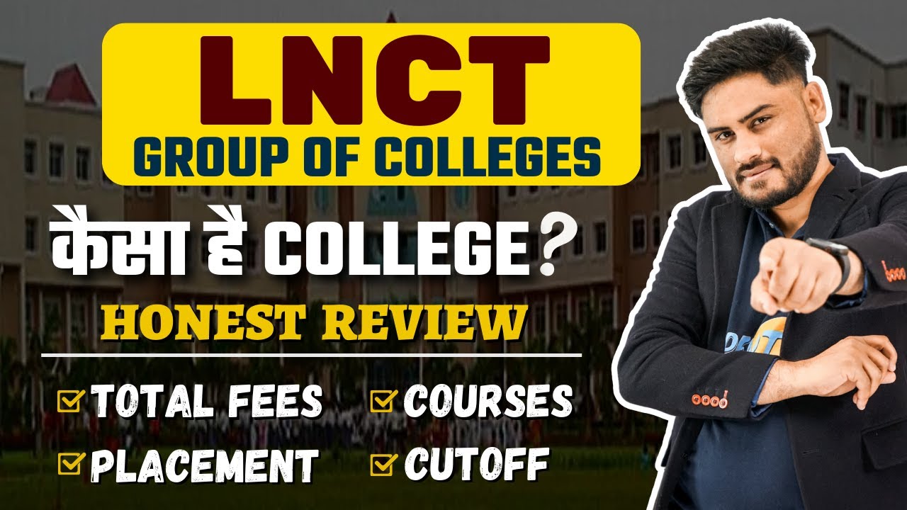 LNCT Group Of College || Complete Review || क्या सच में है MP का Best Private College
