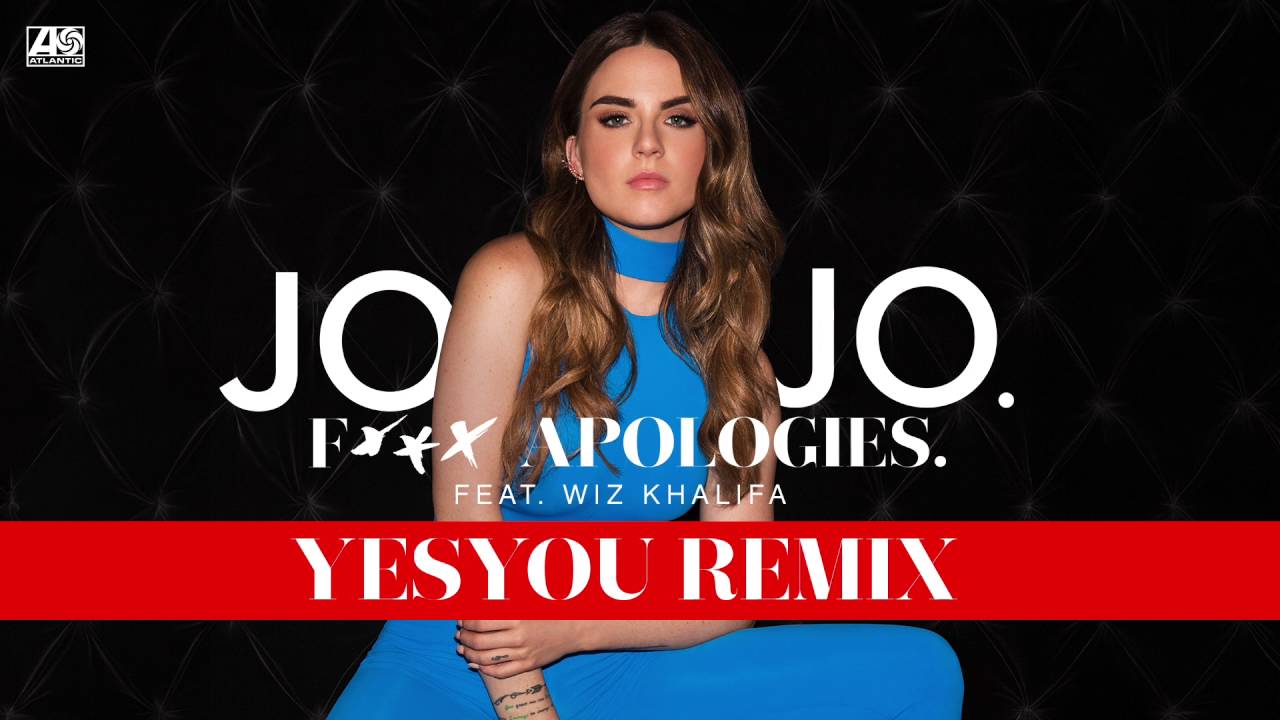 JoJo -  Fuck Apologies feat. Wiz Khalifa (YesYou Remix) [Official Audio]