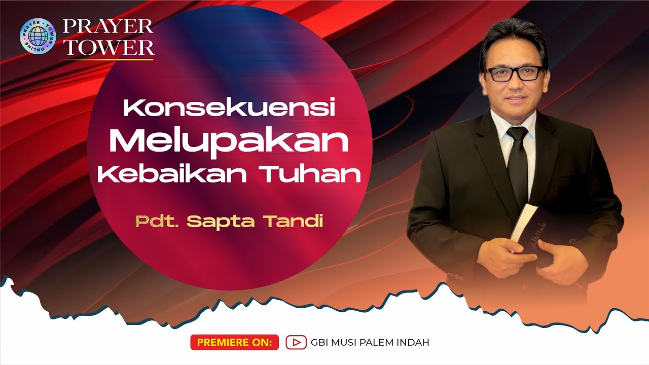 Menara Doa Online : Senin 16 Juni 2025 (Konsekuensi Melupakan Kebaikan Tuhan)