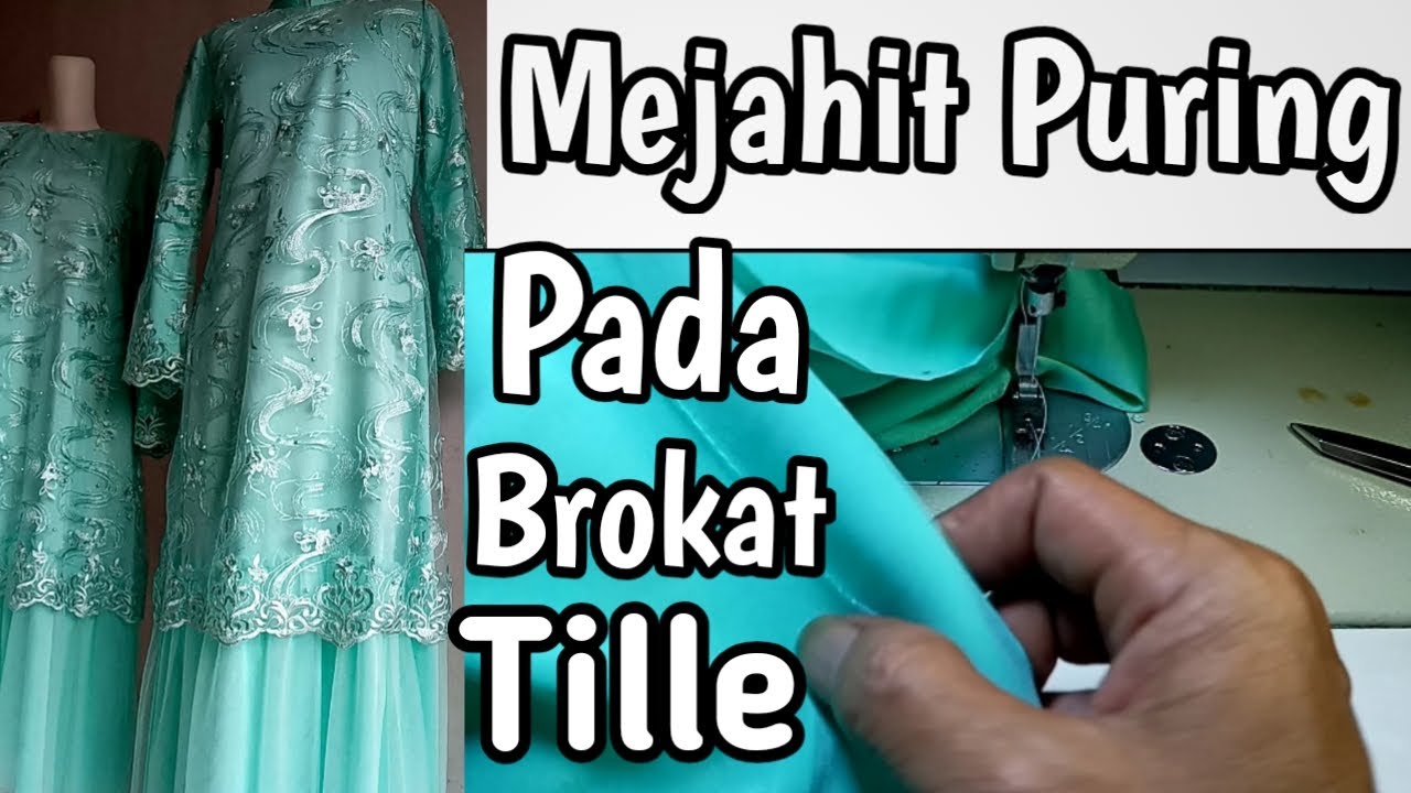 CARA MENJAHIT GAMIS BROKAT TILLE MEMAKAI PURING
