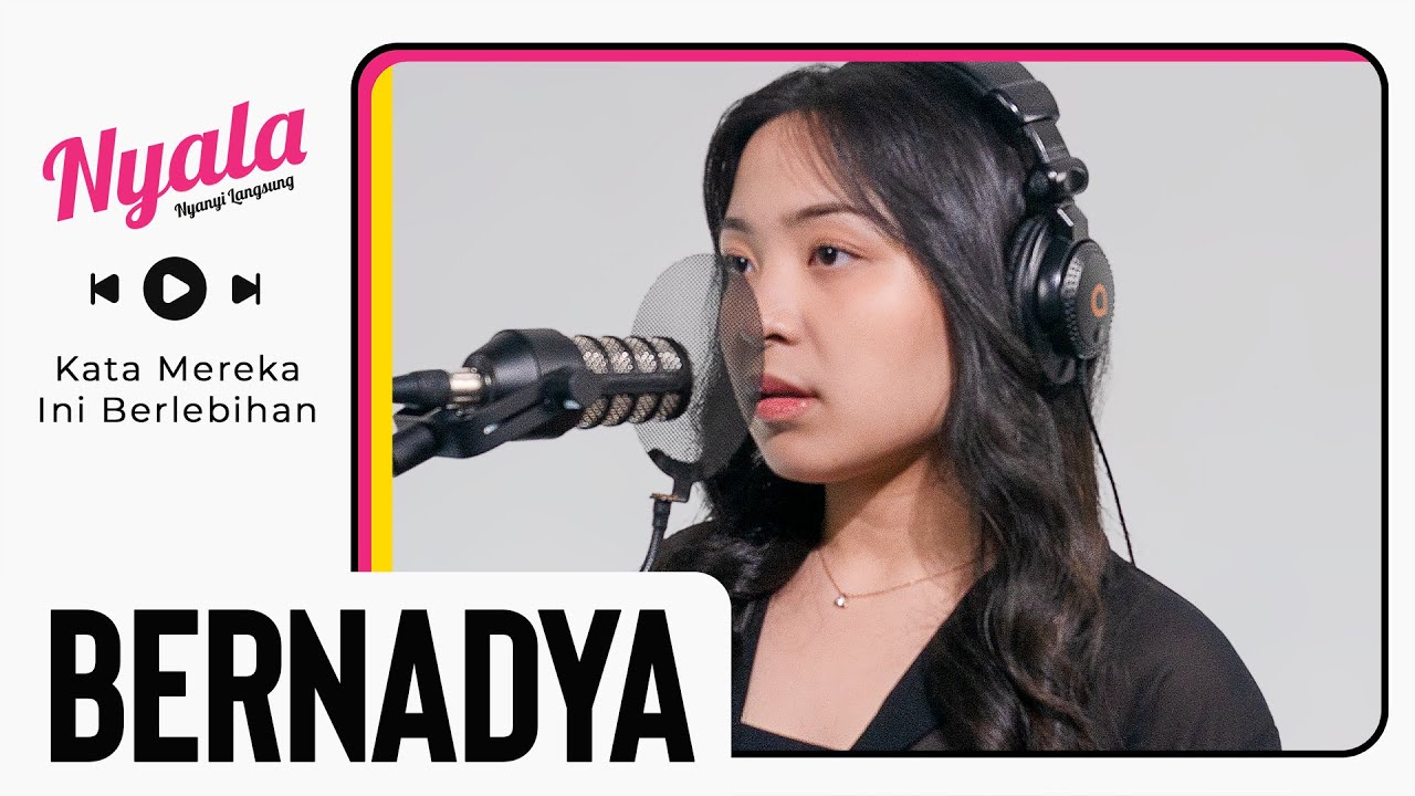 Kata Mereka Ini Berlebihan - Bernadya | NYALA