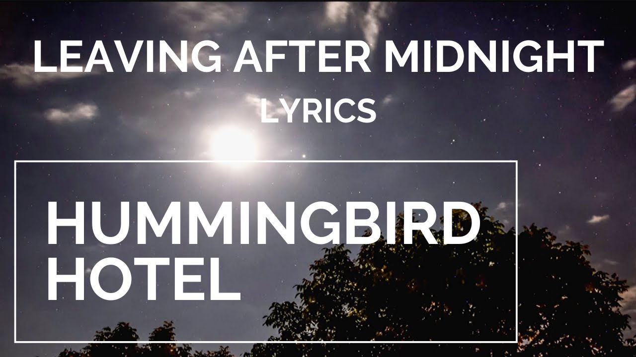 Hummingbird Hotel - Leaving After Midnight (Lyric Video)