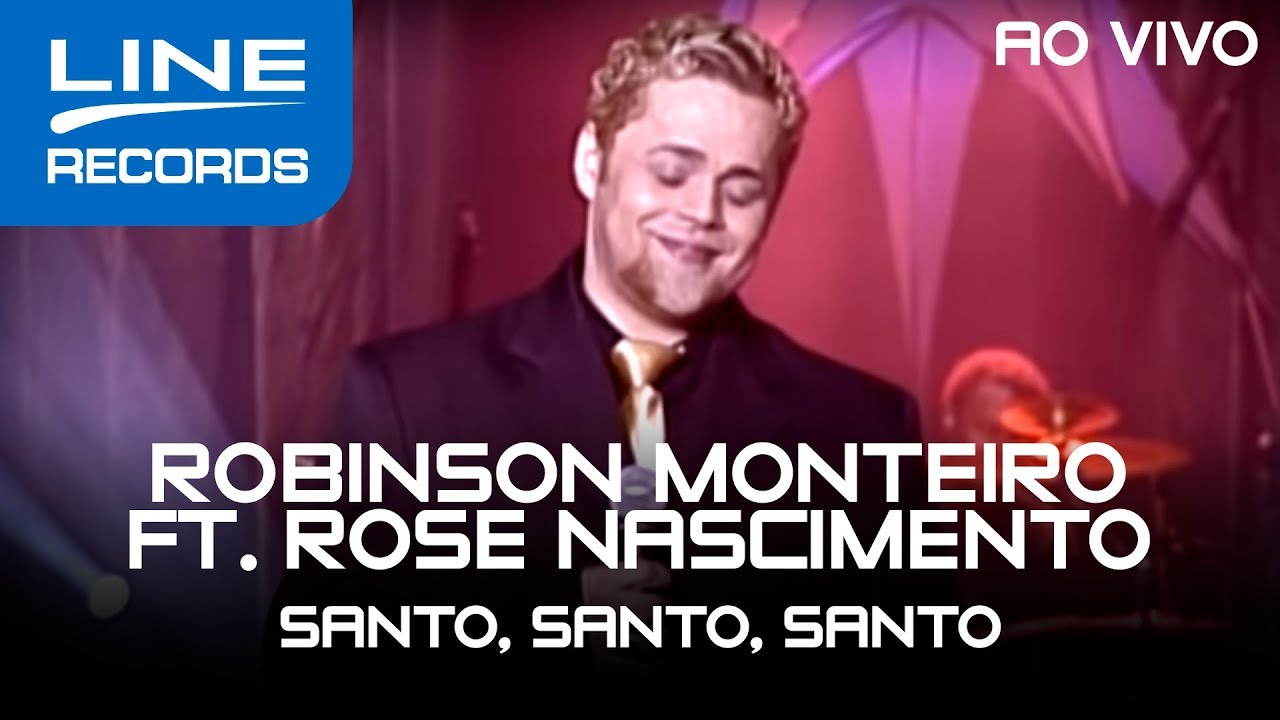 Santo, Santo, Santo - Robinson Monteiro Ft. Rose Nascimento (Ao Vivo)