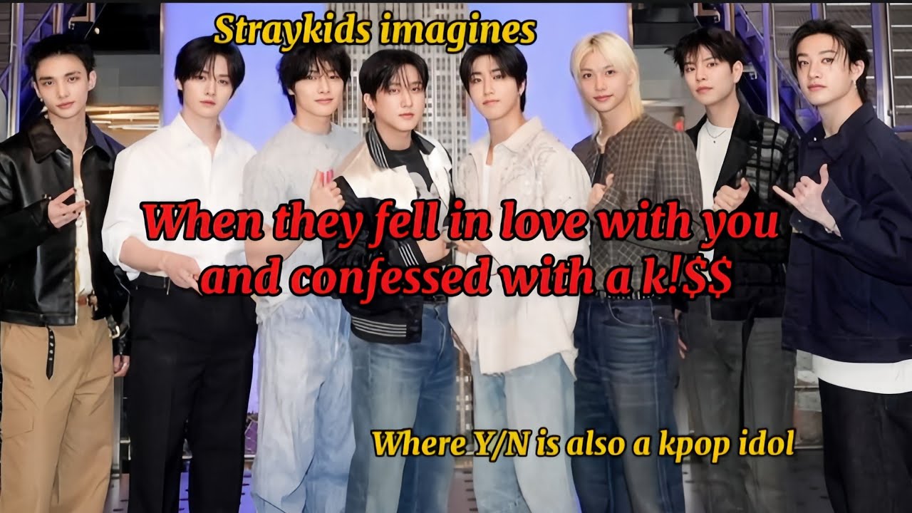 pov: When they fell in love with you and confessed with a K!$$  || Straykids imagines 