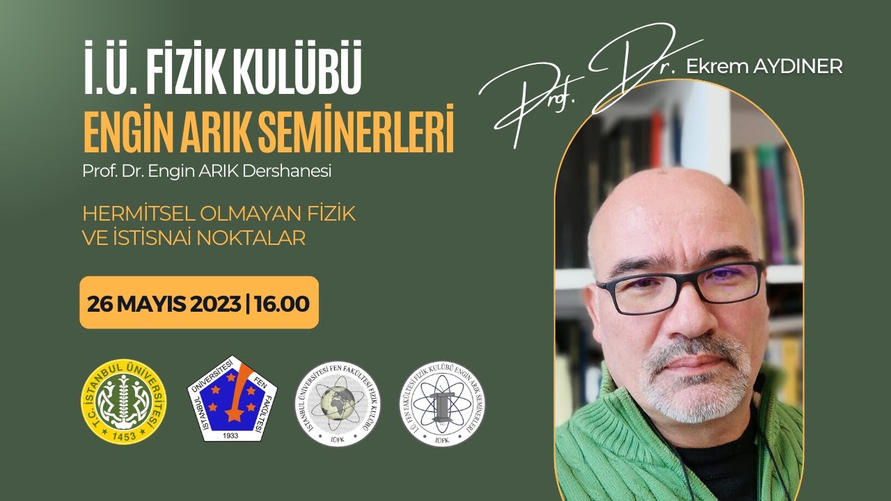 Fizikte Yeni Yasalar | Engin Arık seminerleri | Ekrem AYDINER