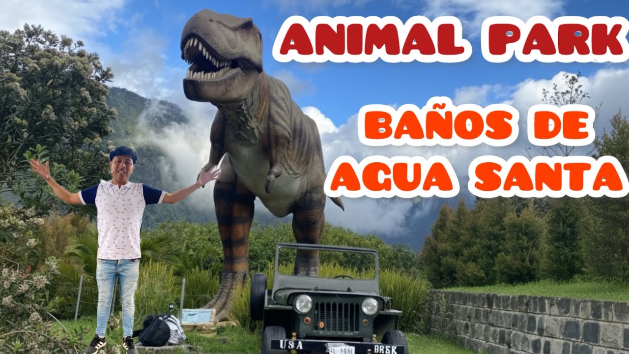 ANIMAL PARK 🦖 EN BAÑOS DE AGUA SANTA 🦖🦕🐄 ALEXITO SUPER part 3