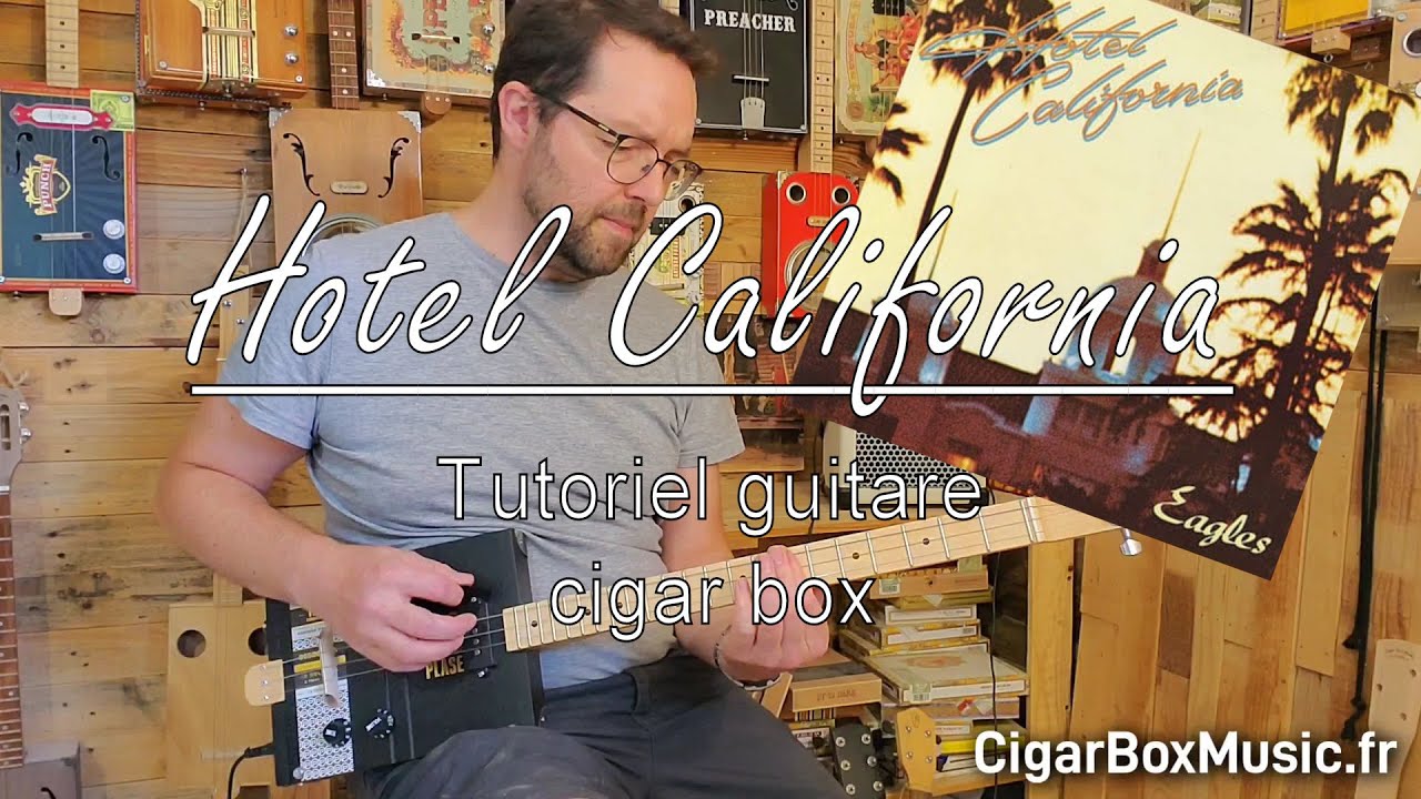 HOTEL CALIFORNIA - The Eagles. Tutoriel pour la guitare cigar box. #cbg #cigarboxguitar