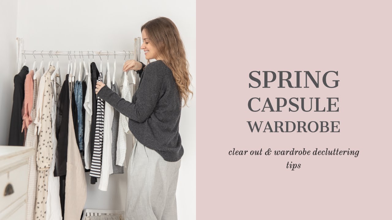 Spring Capsule Wardrobe Clear Out & Wardrobe Decluttering Tips