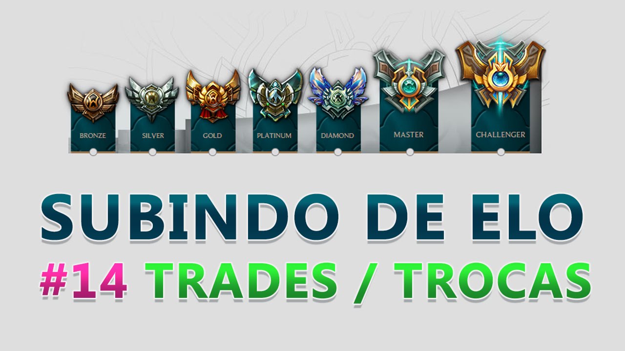 SUBINDO DE ELO - #14 Trades/Trocas - DO BRONZE AO DIAMANTE