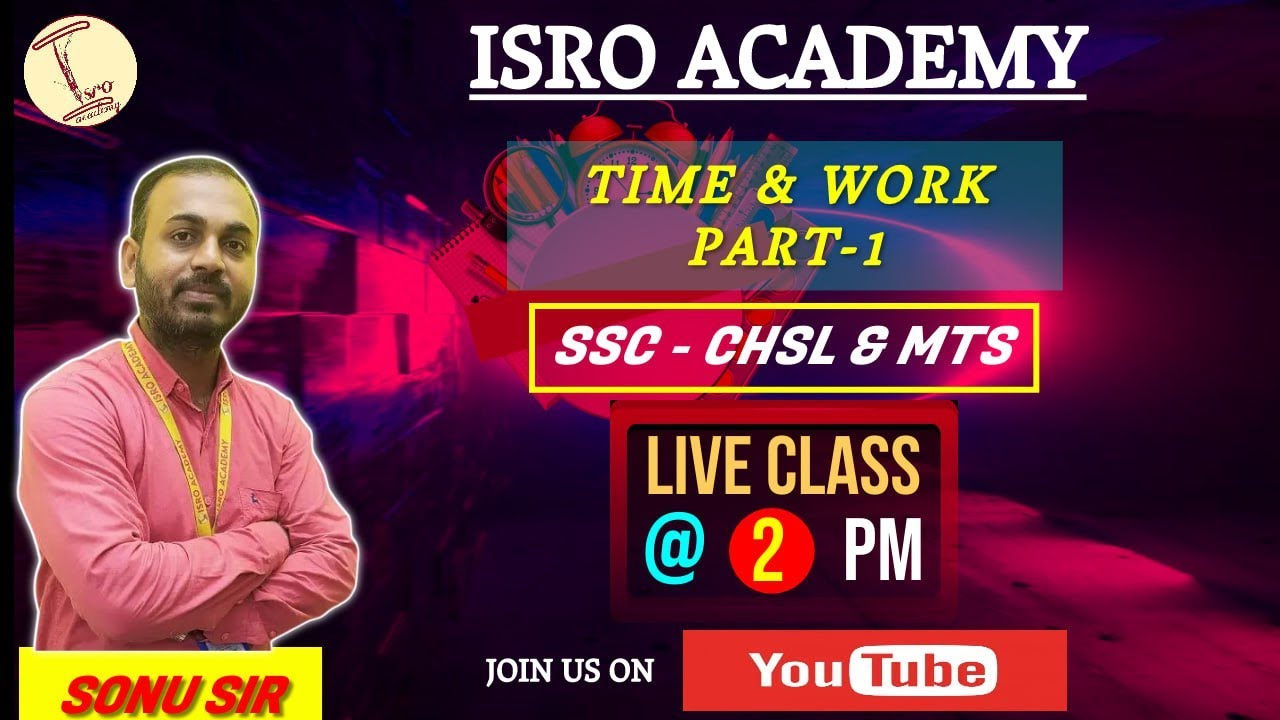 TIME & WORK  PART - 1 | MATH | BY SONU SIR | ISRO ACADEMY |