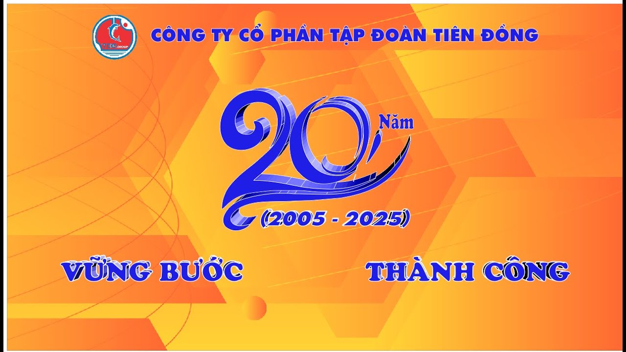 TVC 20 NĂM THÀNH LẬP CTCP TĐ TIÊN ĐỒNG