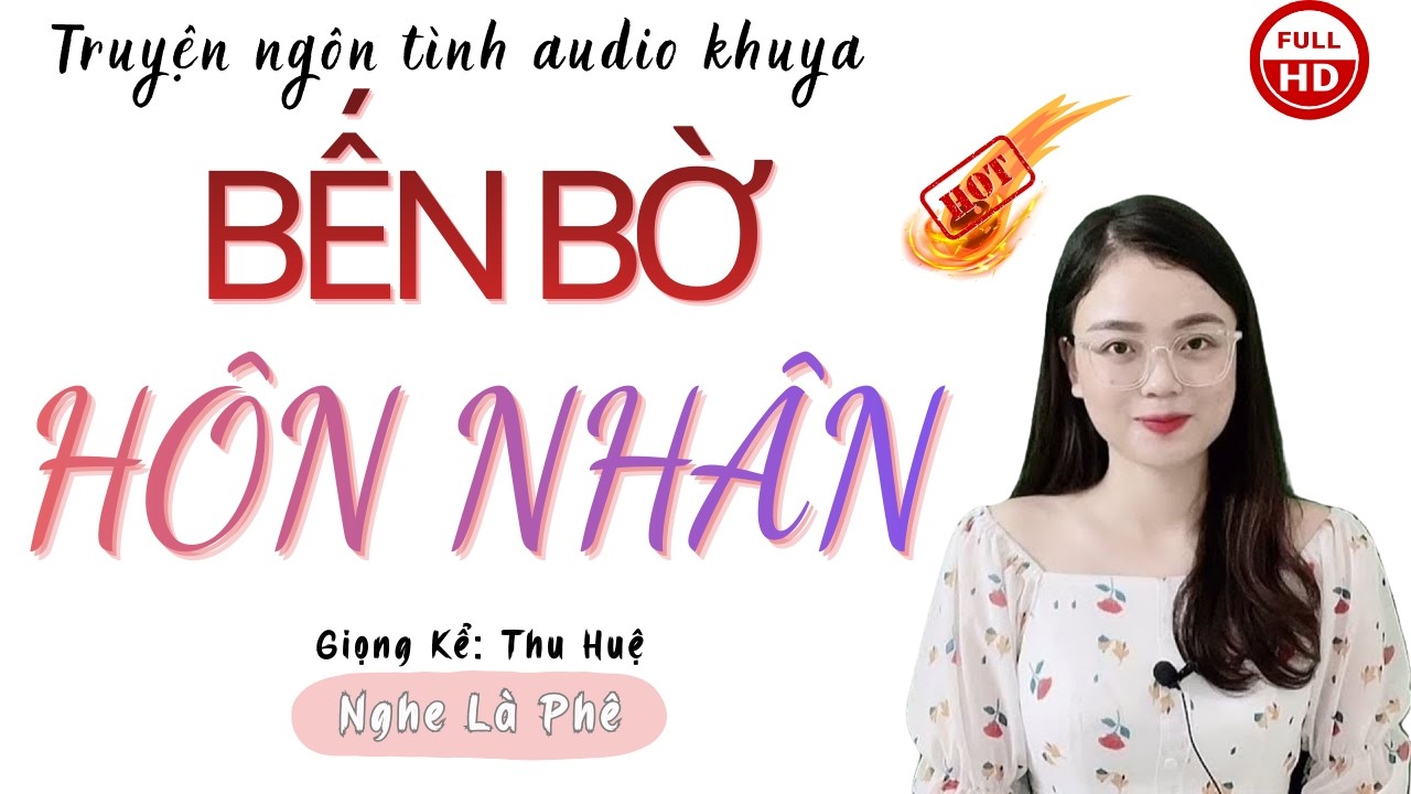 Ngôn Tình Hay Nhất: Bến Bờ Hôn Nhân | Những Câu Truyện Mới Nhất MC Thu Huệ Diễn Đọc.