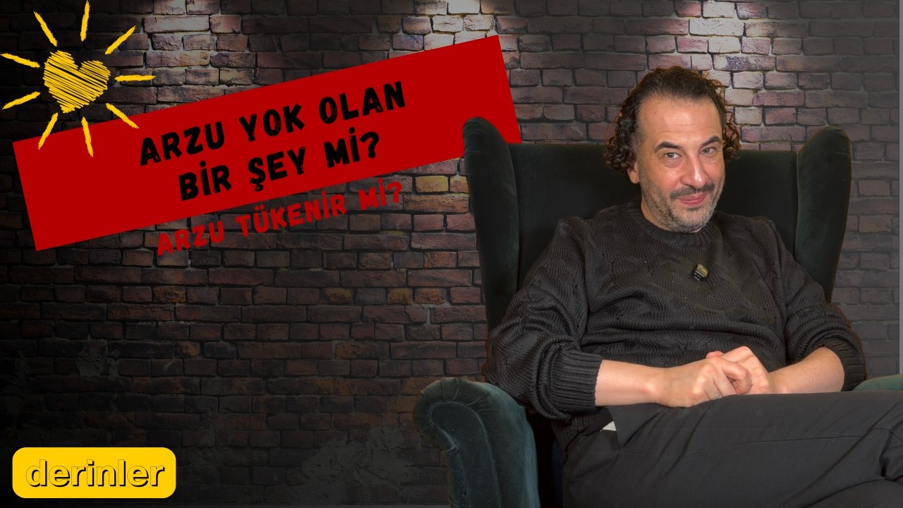 Arzu Yok Olan Bir Şey Mi: Arzu tükenir mi? #33
