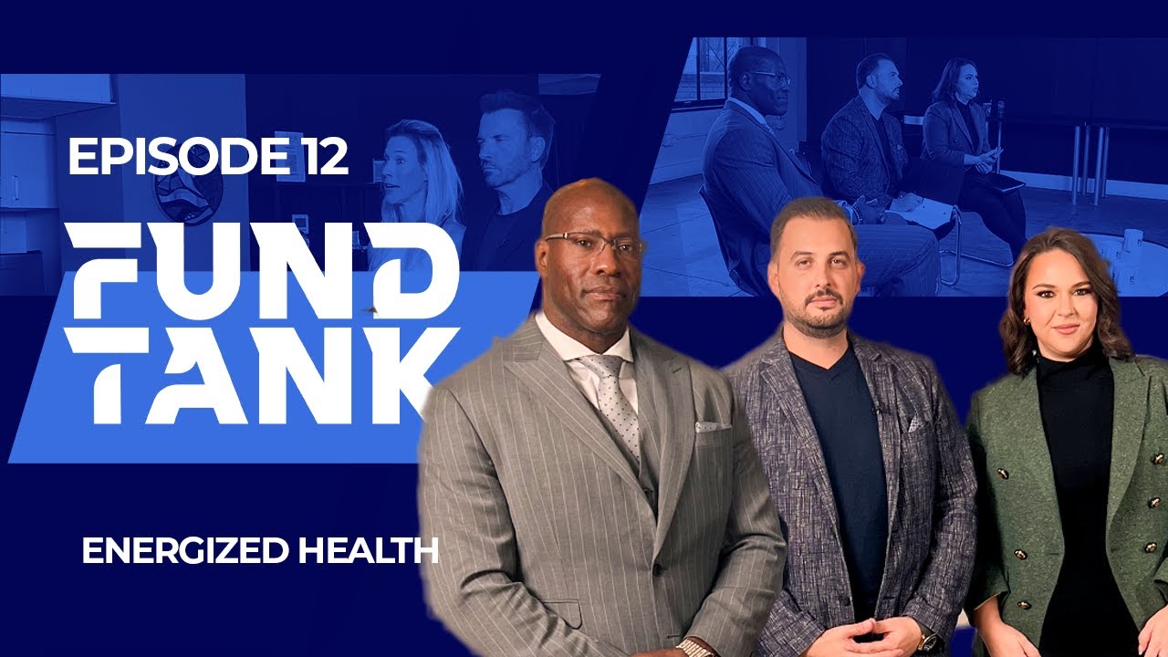 Fund Tank: Episode 12 - Energized Health