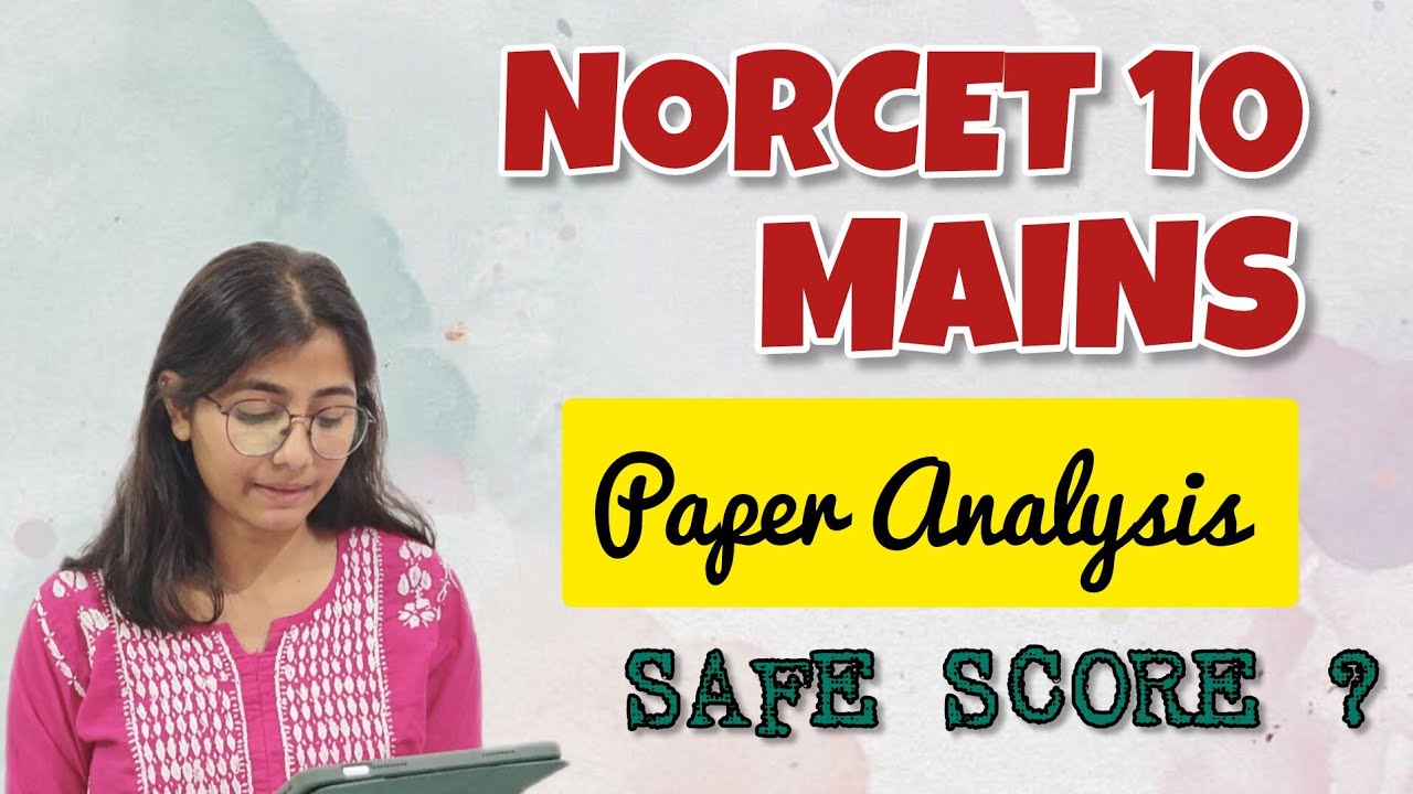 Анализ экзаменационного задания NORCET 10 MAINS | Ожидаемый проходной балл и уровень сложности