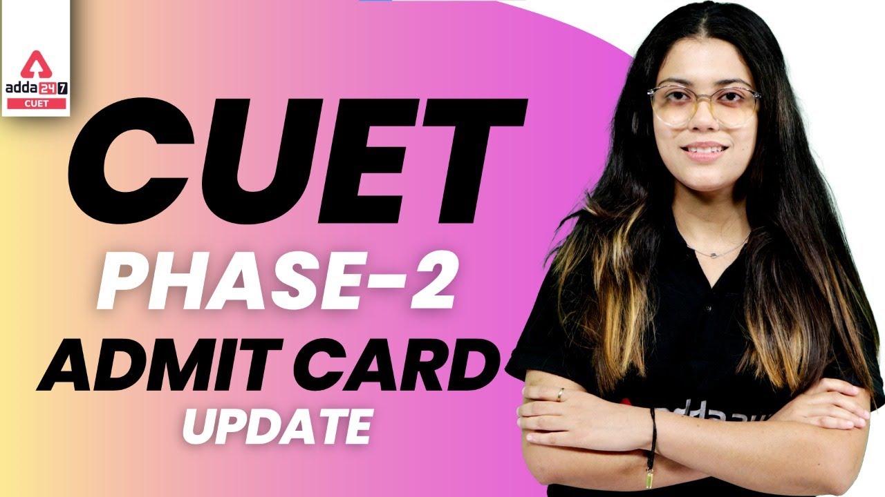 CUET 2022 Phase-2 Admit Card Update | CUET 2022 Admit Card | CUET 2022