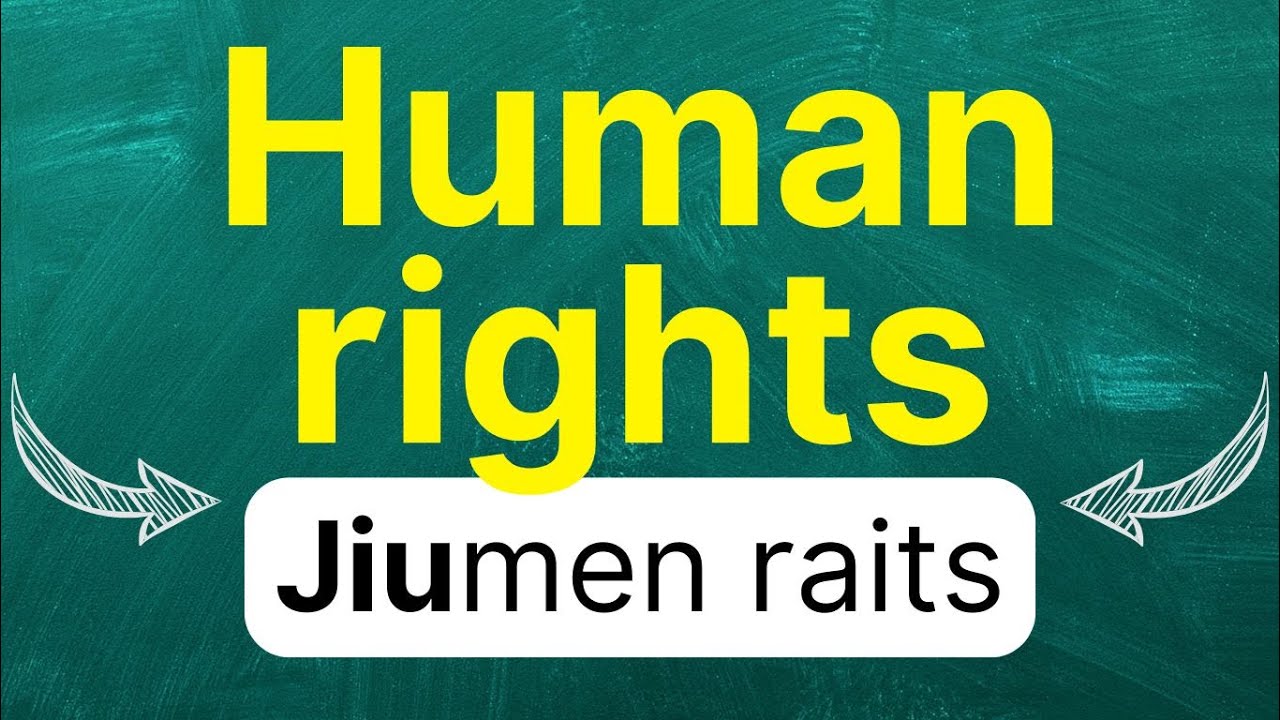 Cómo pronunciar: Human rights "derechos humanos" "derechos fundamentales" en inglés Americano
