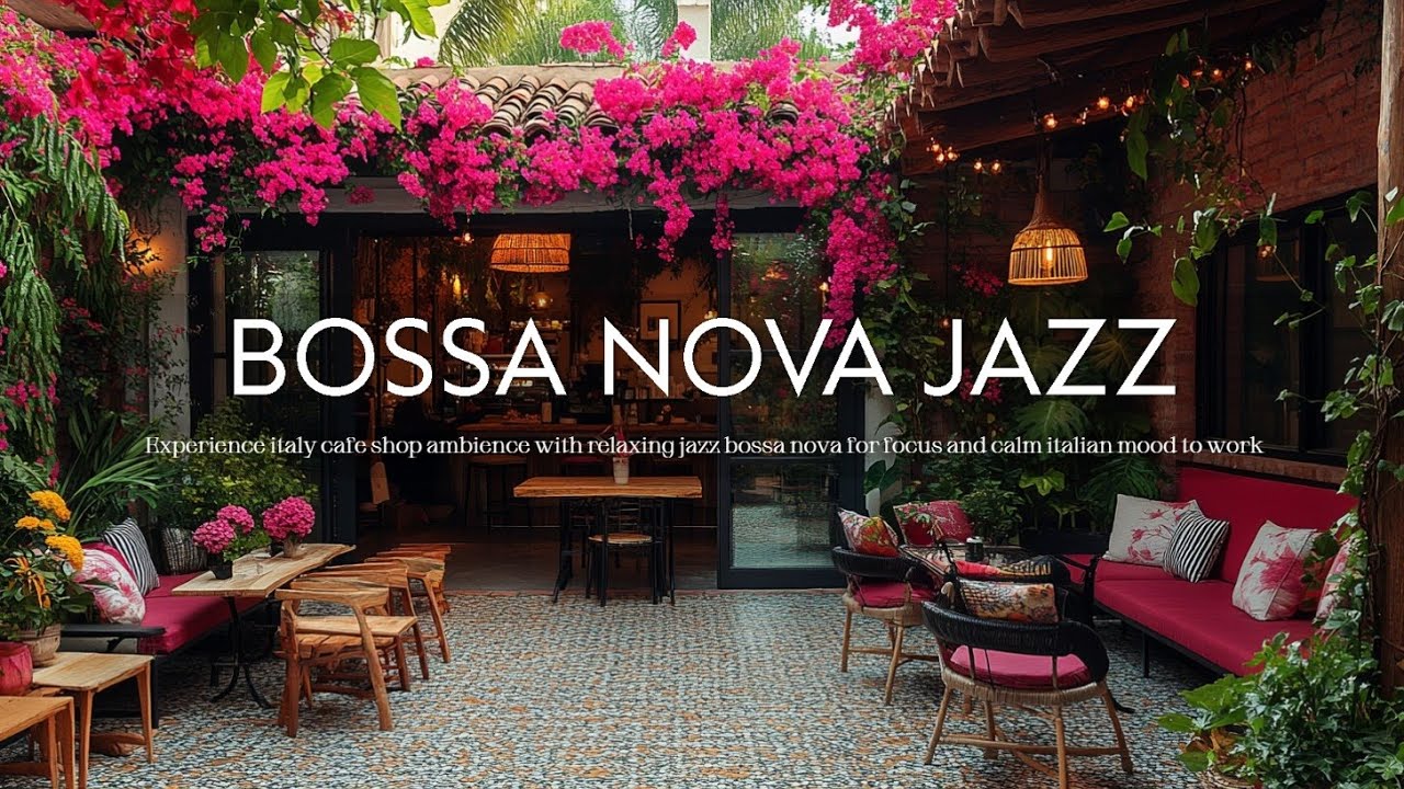 Italy Cafe Shop Ambience - Relaxing Jazz Bossa Nova for Focus, Work, Study & Calm Italian Mood