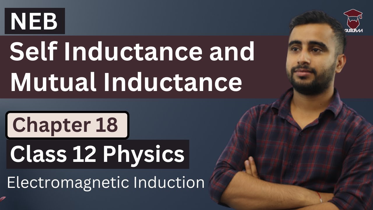Self Inductance and Mutual Inductance || Class 12 Physics Chapter 18 || Electromagnetic Induction